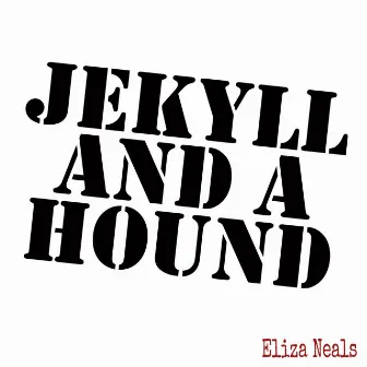 Jekyll and a Hound by Eliza Neals