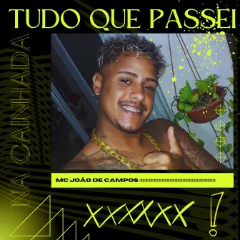 Na caminhada ,Tudo que passei by MC João de Campos