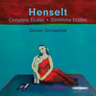 Henselt: Complete Études and Préambules by Daniel Grimwood