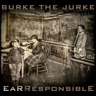 Ear Responsible by Burke the Jurke