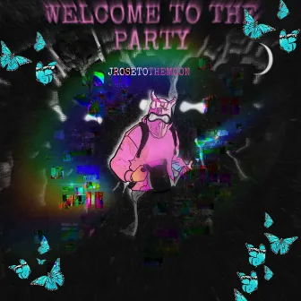 WELCOME TO THE PARTY by jrosetothemoon