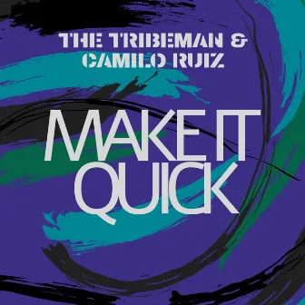 Make it Quick by The Tribeman