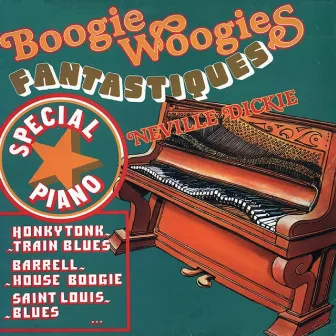 Boogie Woogie Fantastiques Special Piano by Neville Dickie