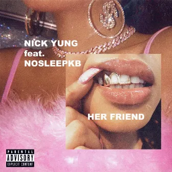 Her Friend by Nick Yung