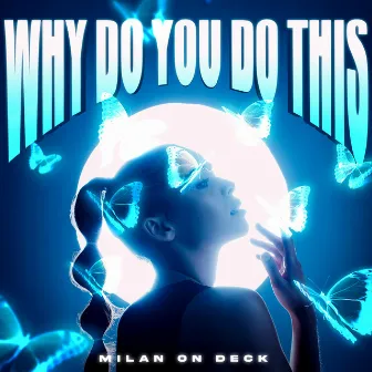 Why Do You Do This (Radio Edit) by Milan On Deck