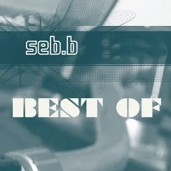 Best Of Dj Seb B by Seb B