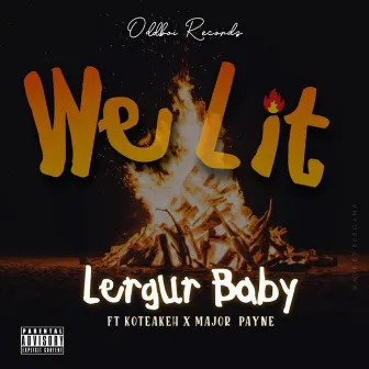 We Lit by Lergur Baby