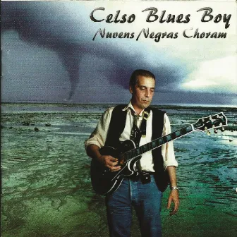 Nuvens Negras Choram by Celso Blues Boy