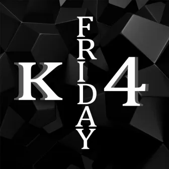 Friday by K4