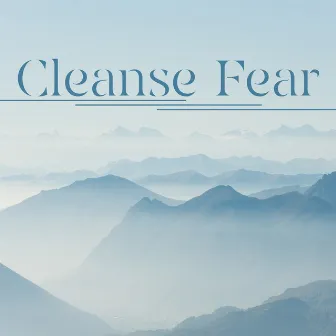 Cleanse Fear: Release Emotional Blockages, Instant Relief from Anxiety, Stress Relief, Deep Harmony, Inner Balance by Relaxed Mind Music Universe