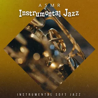 ASMR Instrumental Jazz by Instrumental Soft Jazz