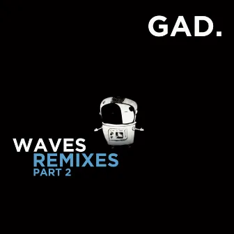 Waves Remixes, Pt. 2 by GAD.