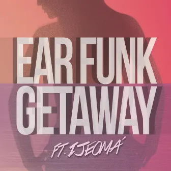 Getaway by Ear Funk