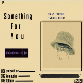 Something for You by Jakob Greigh