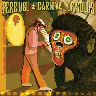 Carnival of Souls by Pere Ubu