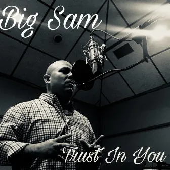 Trust in You by Big Sam