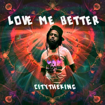 Love Me Better (Radio Edit) by Citytheking