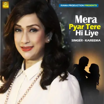 Mera Pyar Tere Hi Liye by Kareema