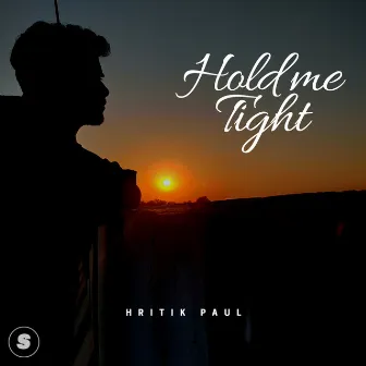 Hold Me Tight by Hritik Paul