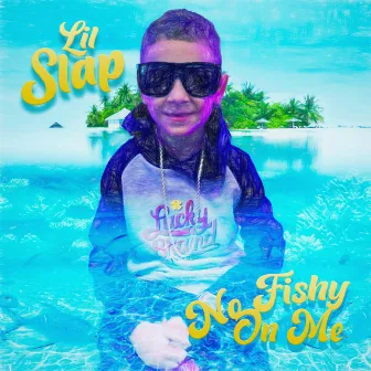 No Fishy On Me by Lil Slap