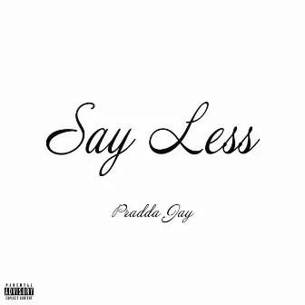 Say Less by Pradda Jay