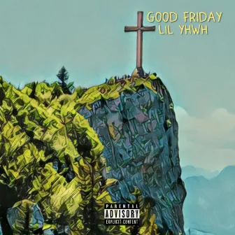 Good Friday by LIL YHWH