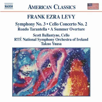 Levy: Cello Concerto - Symphony No. 3 - A Summer Overture by Frank Ezra Levy