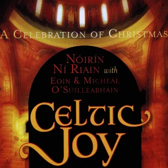 Celtic Joy - A Celebration of Christmas by Nóirín Ní Riain