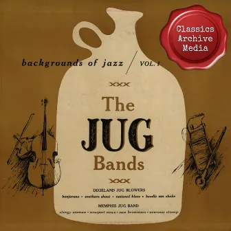 Backgrounds of Jazz: The Jug Bands by Dixieland Jug Blowers