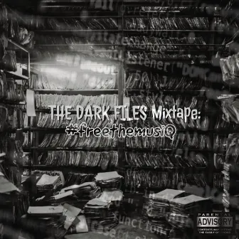 The Dark Files Mixtape: #Freethemusiq by Blaq T