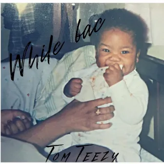 While Bac by Tom Teezy