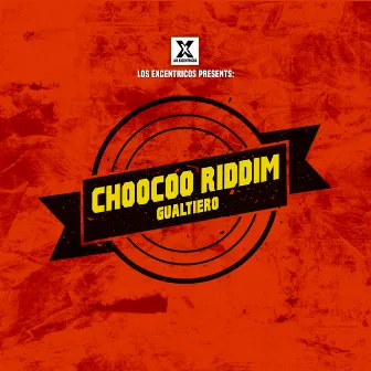 ChooCoo Riddim by GUALTIERO