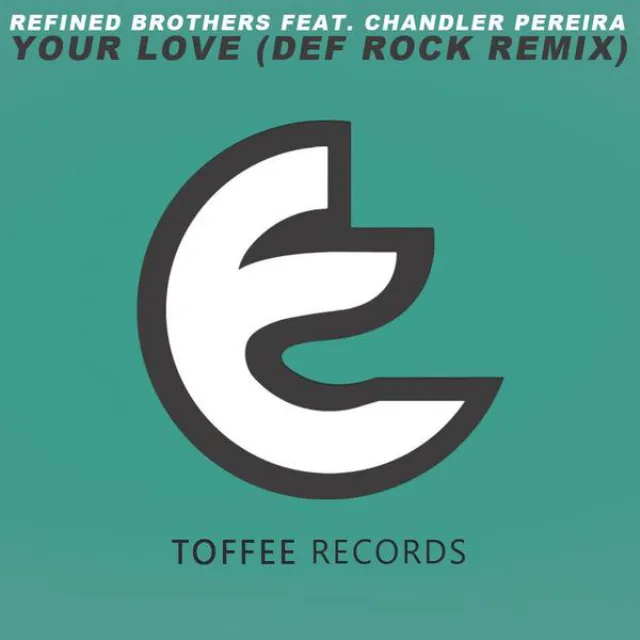 Your Love Feat. Chandler Pereira - Def Rock Remix