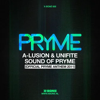 X-Bone 005 [Sound of Pryme (Official Pryme Anthem 2011)] by Unifite