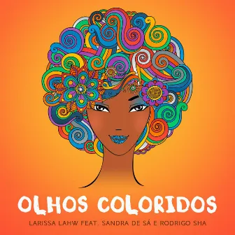 Olhos Coloridos by Larissa Lahw