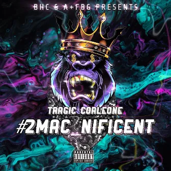 #2mac_nificent by TraGic Corleone