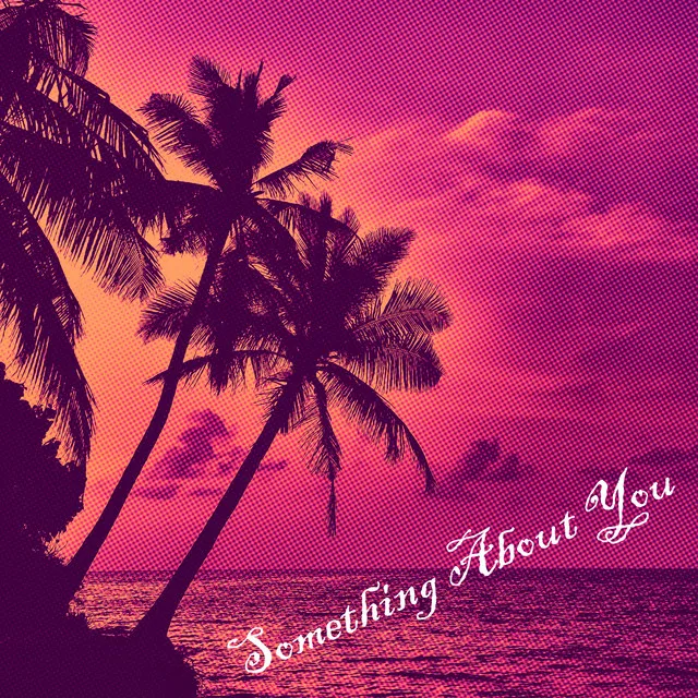 Something About You