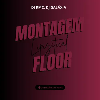 Montagem Lipizitical Floor by DJ GALÁXIA