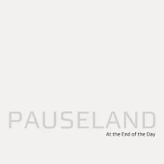 At the End of the Day by Pauseland