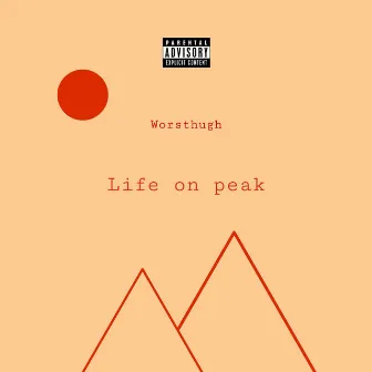 Life on Peak by WørstHUGH