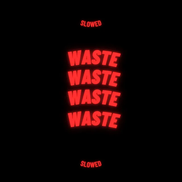 Waste Slowed