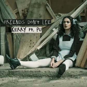 Friends Don't Lie by KERRY