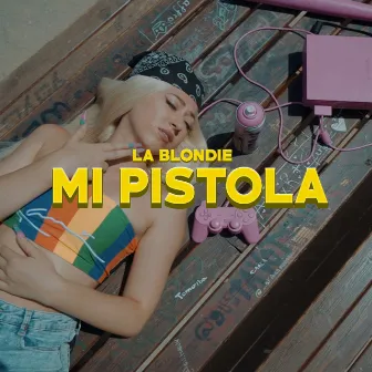 Mi Pistola by La Blondie