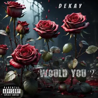 Would you by Dekay