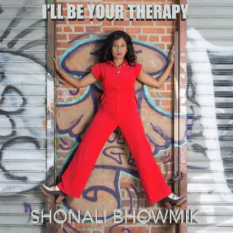 I'll Be Your Therapy by Shonali Bhowmik