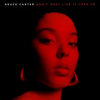 Don't Hurt Like It Used To by Grace Carter