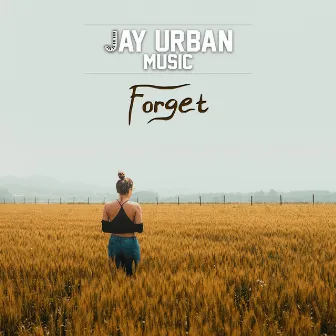 Forget by Jay Urban Music