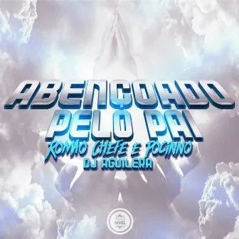 Abençoado pelo Pai by Romão Chefe