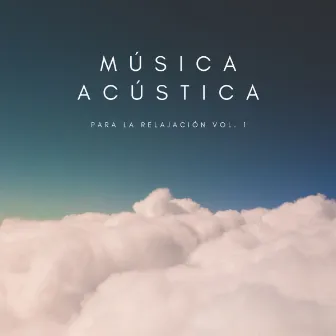 Música Acústica Para La Relajación Vol. 1 by Música Para Aliviar El Estrés