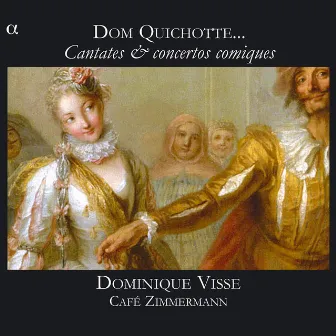 Dom Quichotte... Cantates & concertos comiques by Dominique Visse